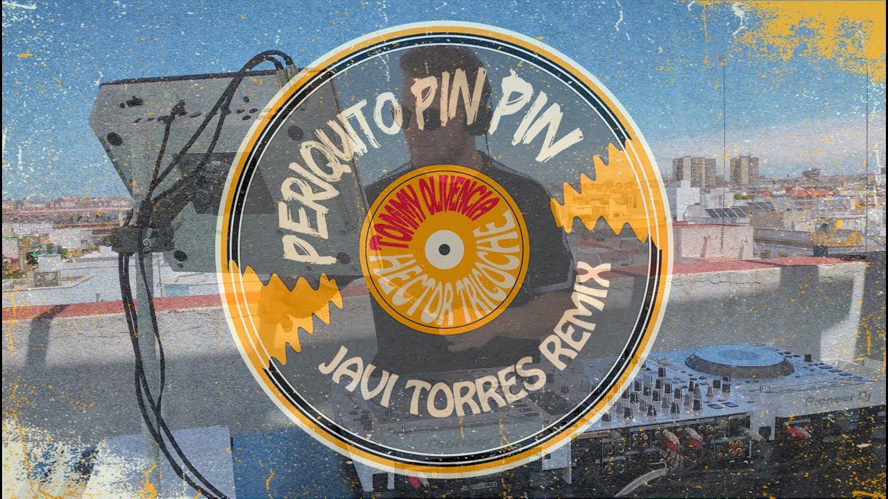 Periquito pin pin (Javi Torres Remix)