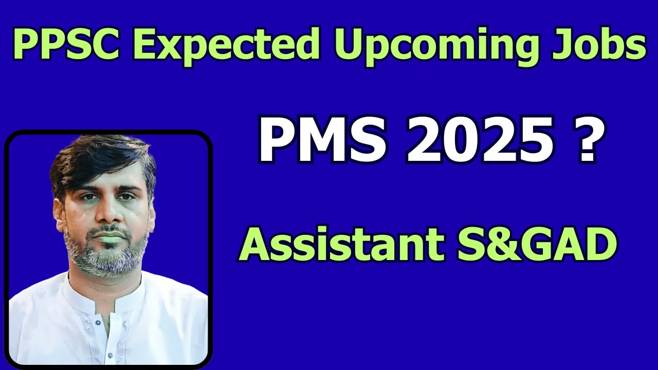Great News | PPSC Expected Upcoming Job | PMS 2025 | Assistant S&GAD | How to start PPSC Preparation