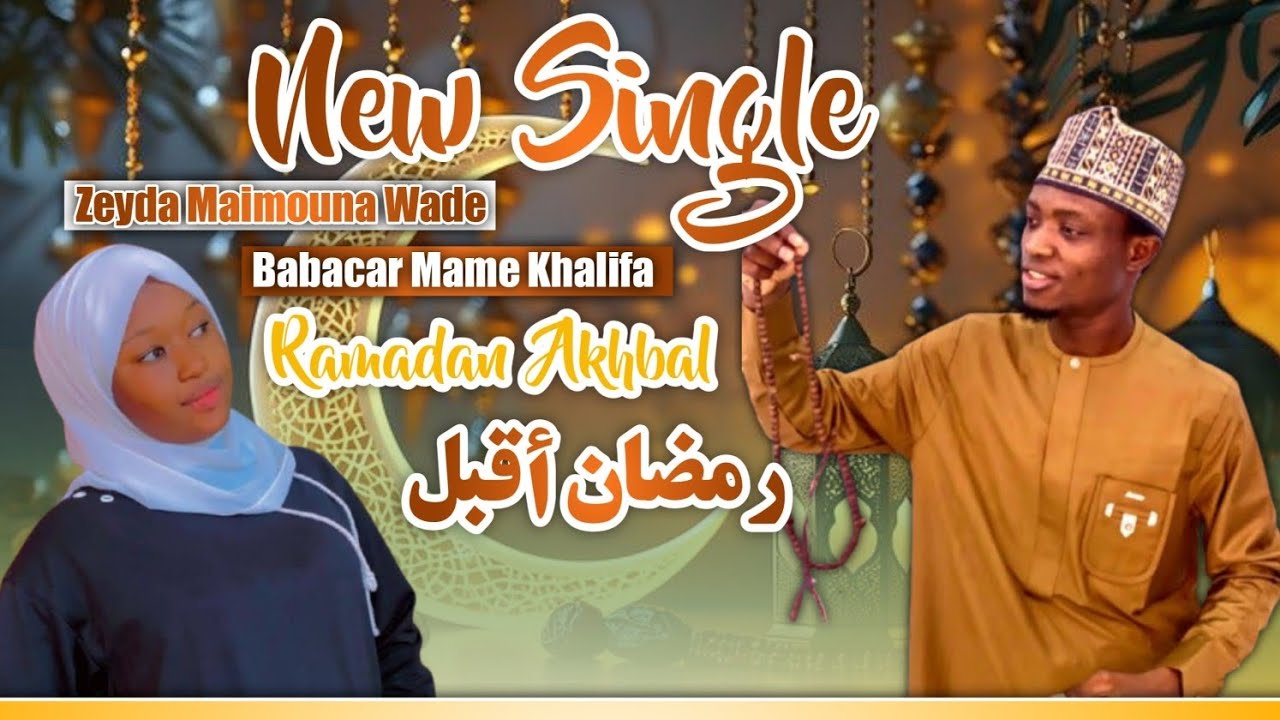 New single Babacar Mame Khalifa et zeyda maimouna Ramadan Akhbal