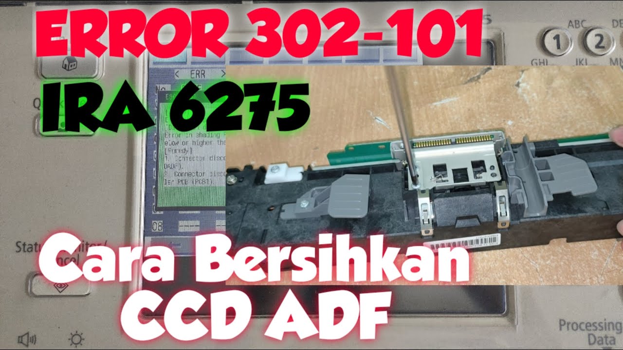 CARA MEMBERSIHKAN CCD ADF IRA 6075/6275 PENYEBAB ERROR 302-101