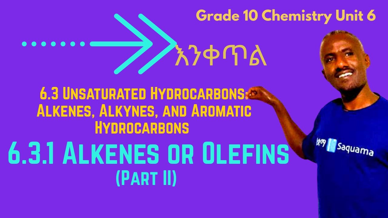 Grade 1 0Chemistry Unit 6:6.3.1 Alkenes or Olefins - Part II | Saquama