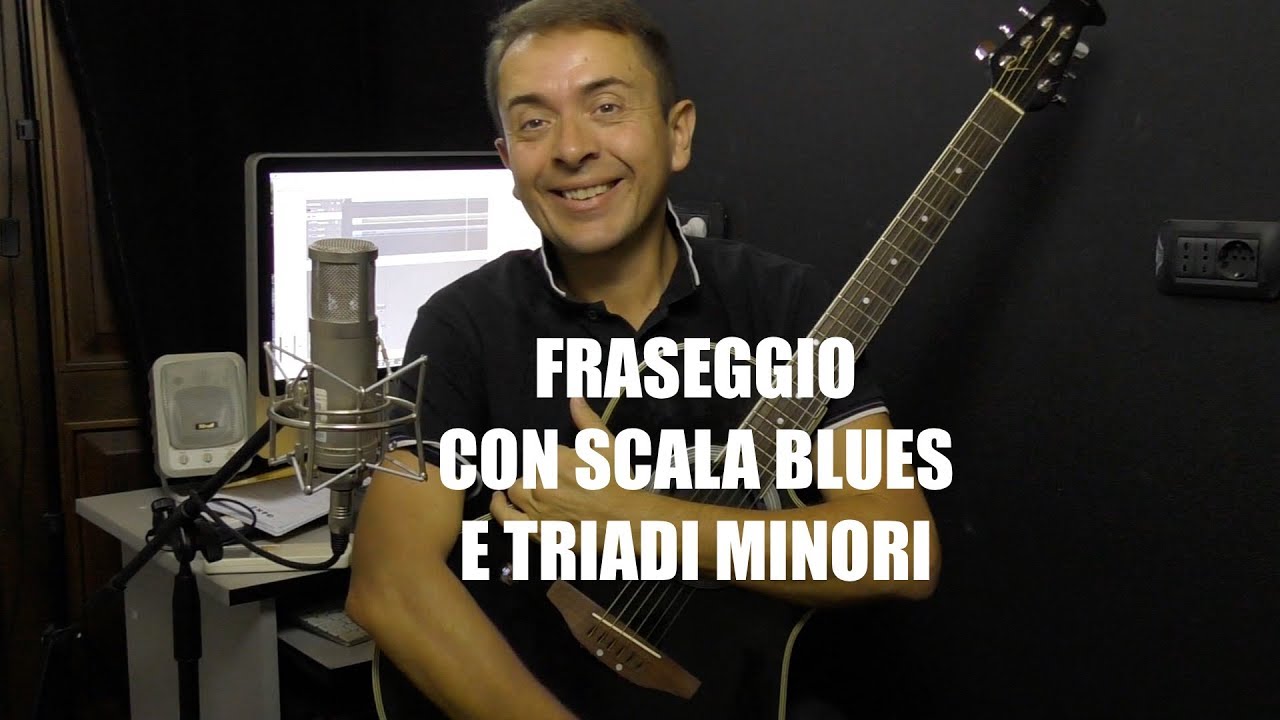 Fraseggio Scala Blues e Triadi Minori