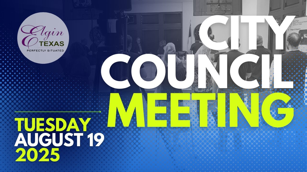 ELGIN CITY COUNCIL REGULAR MEETING August 19 , 2025