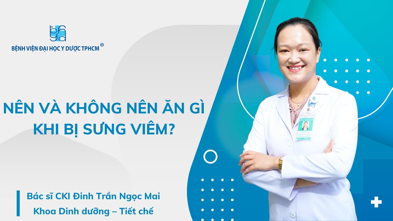 NÊN VÀ KHÔNG NÊN ĂN GÌ KHI BỊ SƯNG VIÊM? | UMC | Bệnh viện Đại học Y Dược TPHCM