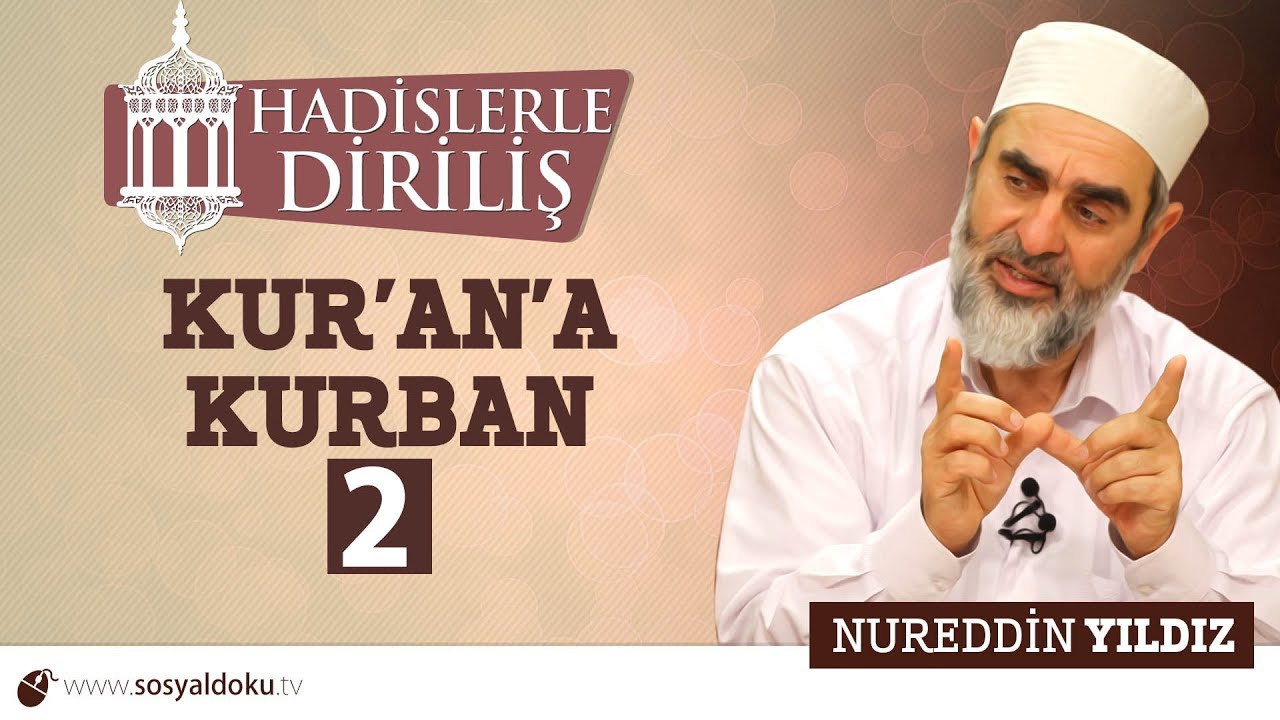 119) Hadislerle Diriliş - KUR'AN'A KURBAN (2) - Nureddin YILDIZ