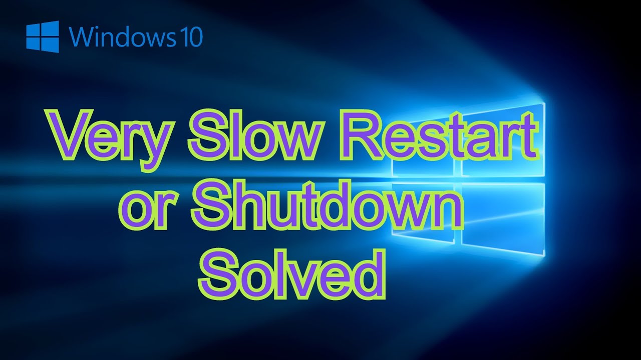 Windows 10 Taking Too Long to Restart or Shutdown