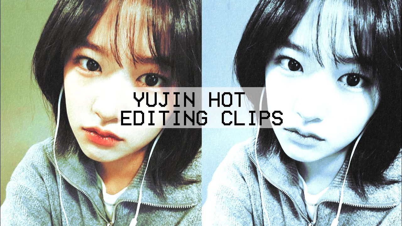 Yujin — Hot Editing Clips