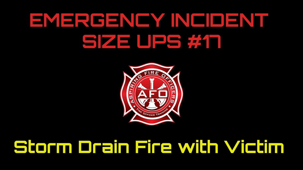 Emergency Incident Size Ups 17 - Storm Drain Fire