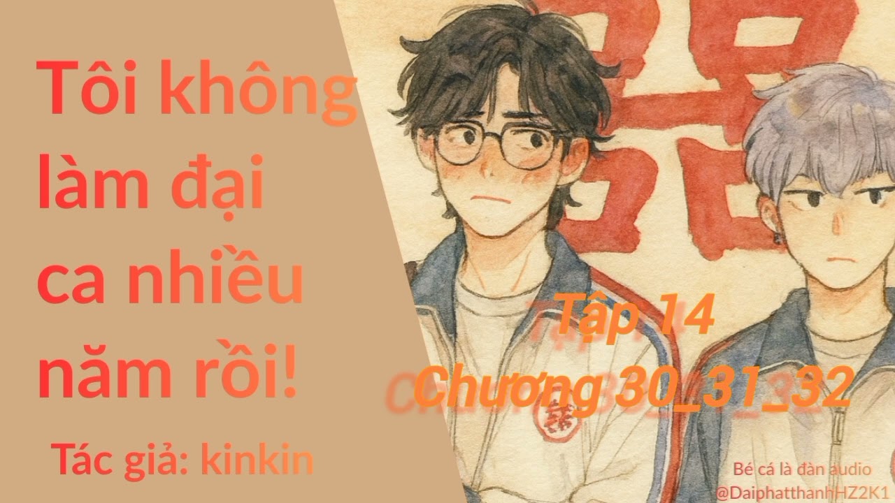 TÔI KHÔNG LÀM ĐẠI CA NHIỀU NĂN RỒI _ TẬP 14 _KINKIN _AUDIO ĐAM MỸ _ BÉ CÁ LẠC ĐÀN AUDIO #audiodammy 