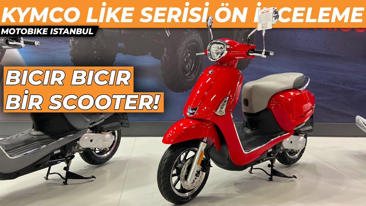 Kymco Like 50 Like 50s Like 125 Ön İnceleme | İstanbul Motosiklet Fuarı 2022
