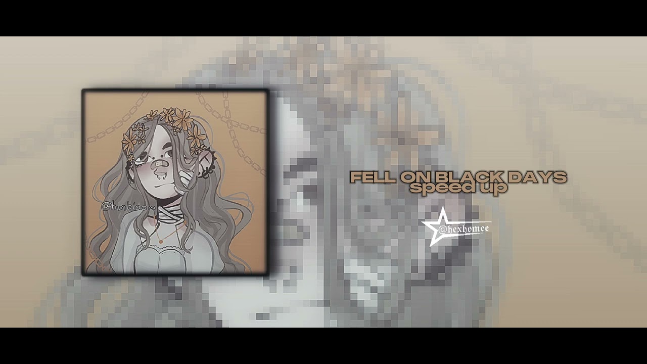 [⛄] - Fell On Black Days (𝙨𝙥𝙚𝙚𝙙 𝙪𝙥) ♪