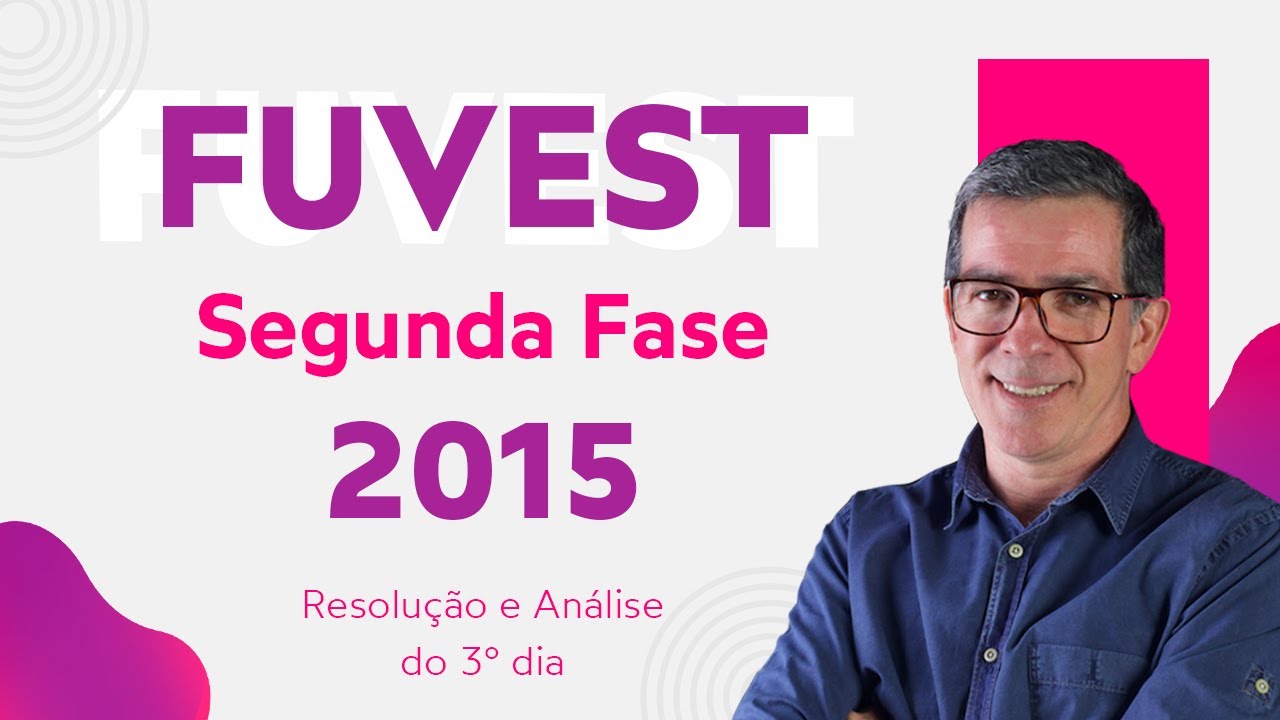 Resolução FUVEST Segunda Fase 2015 - Professor Pinguim