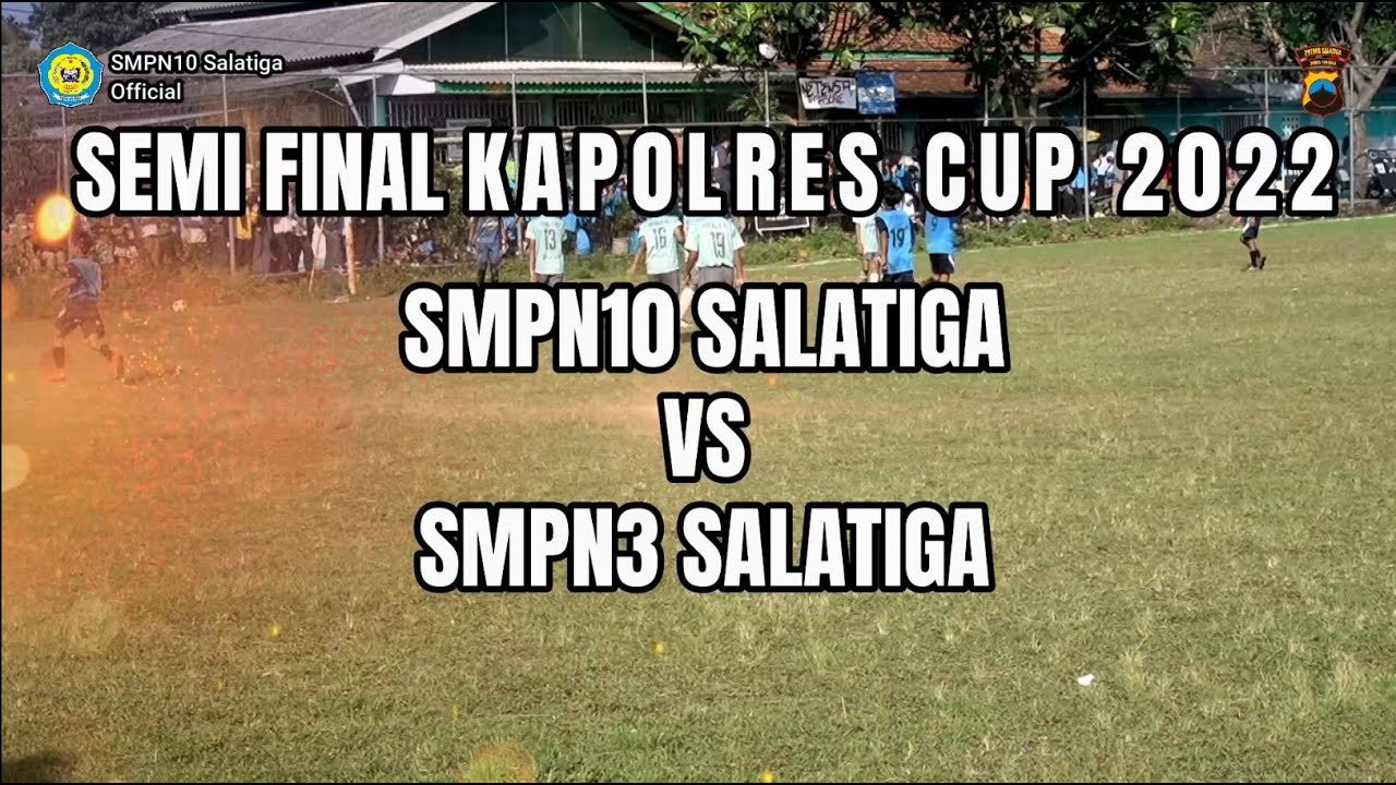 SEMI FINAL | KAPLRES CUP 2022 | SMPN10 SALATIGA VS SMPN3 SALATIGA