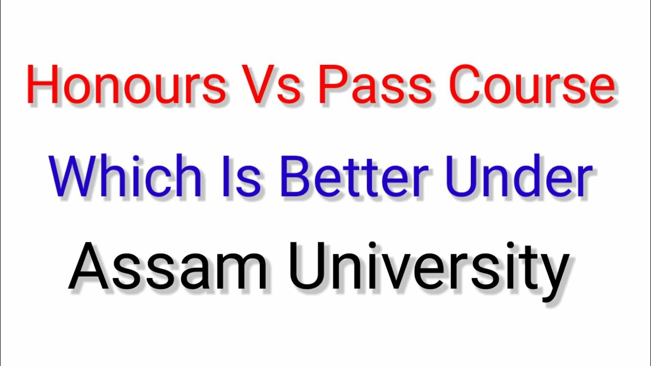 Honours Vs Pass Course Which Is Better Under Assam University