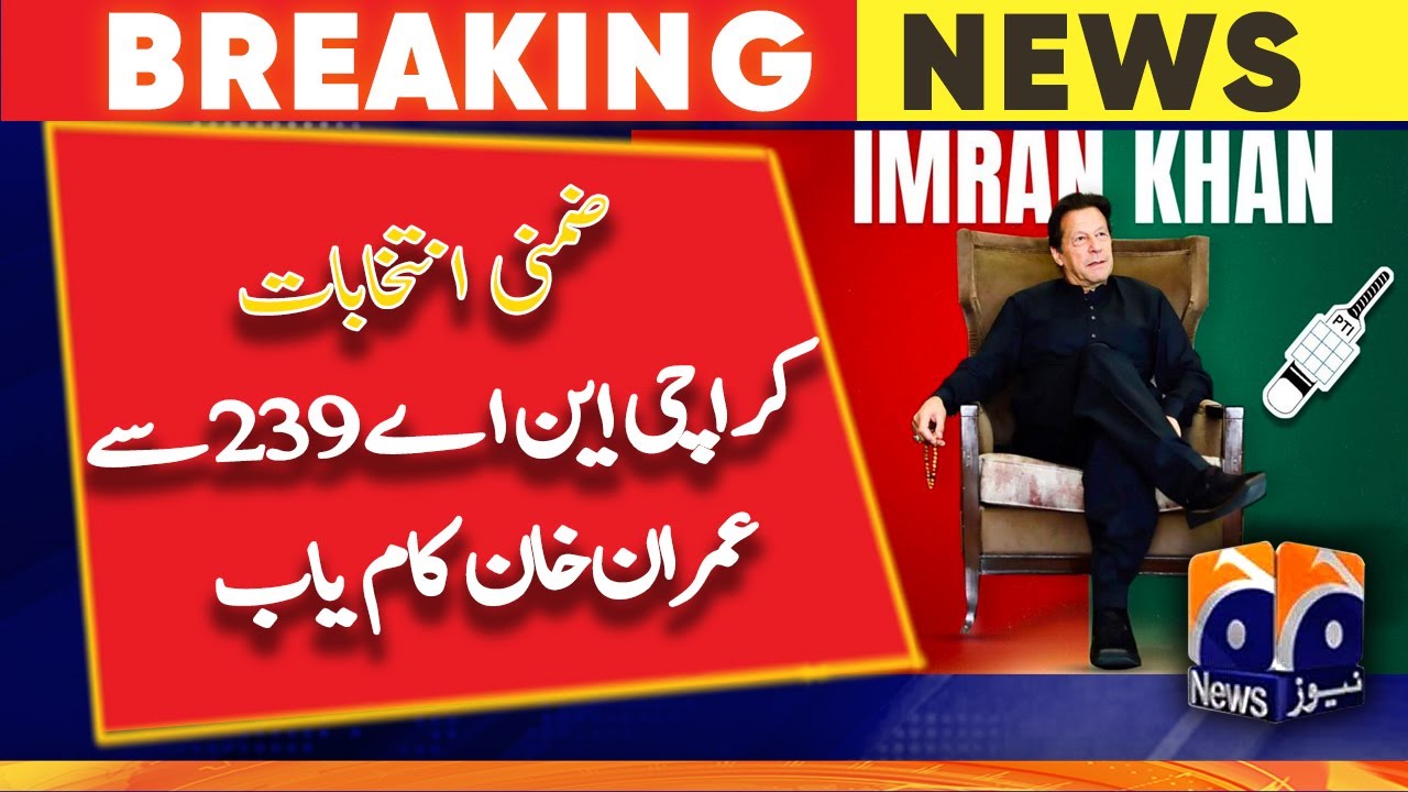 By-elections, Imran Khan won from Karachi NA 239 - Geo News