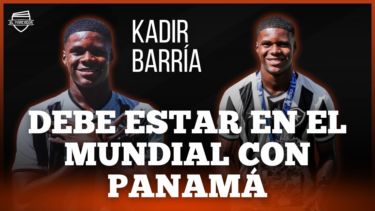 LAS RAZONES POR LAS QUE KADIR BARRÍA DEBERÍA ESTAR CON LA SELECCIÓN DE PANAMÁ