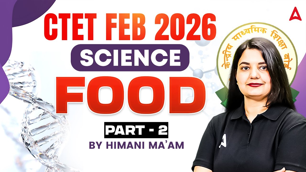 CTET Feb 2026 Science | CTET Science Food Questions + MCQ's | CTET Science Classes By Himani Ma'am