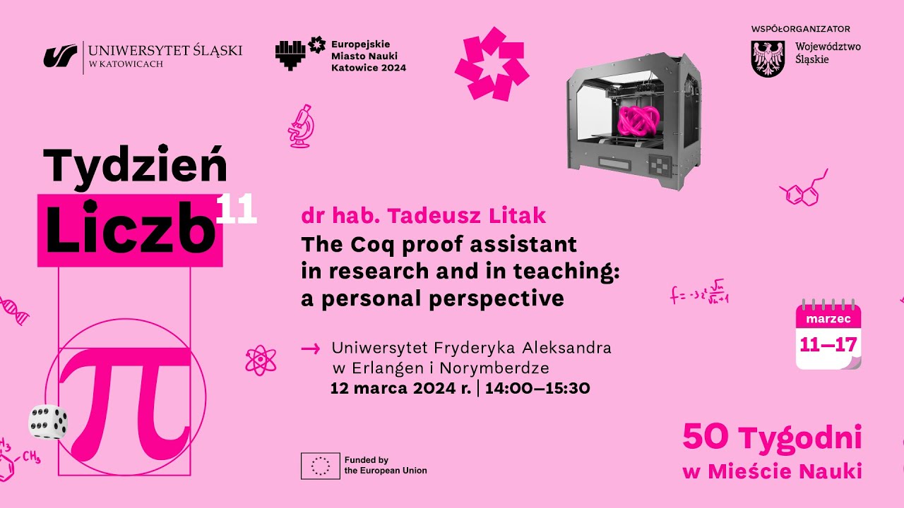 TYDZIEŃ LICZB: The Coq proof assistant in research and in teaching: a personal perspective.