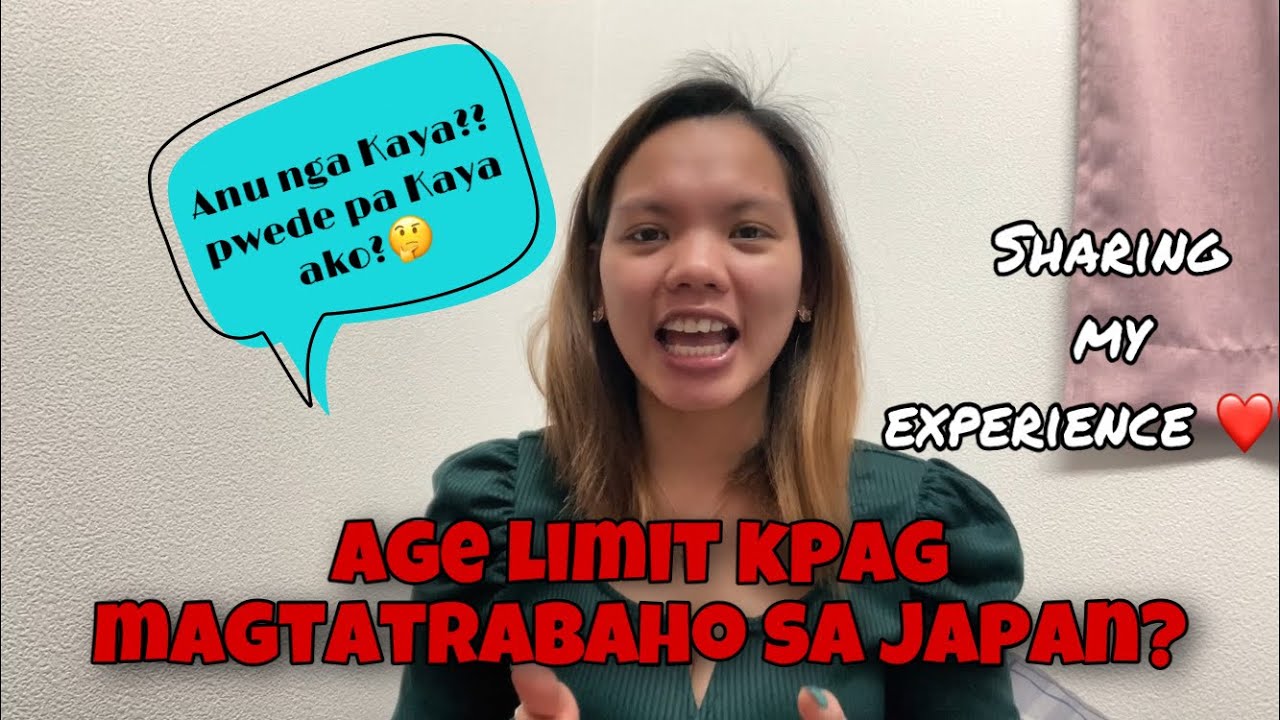 Anung age limit kapag magtatrabho sa japan?