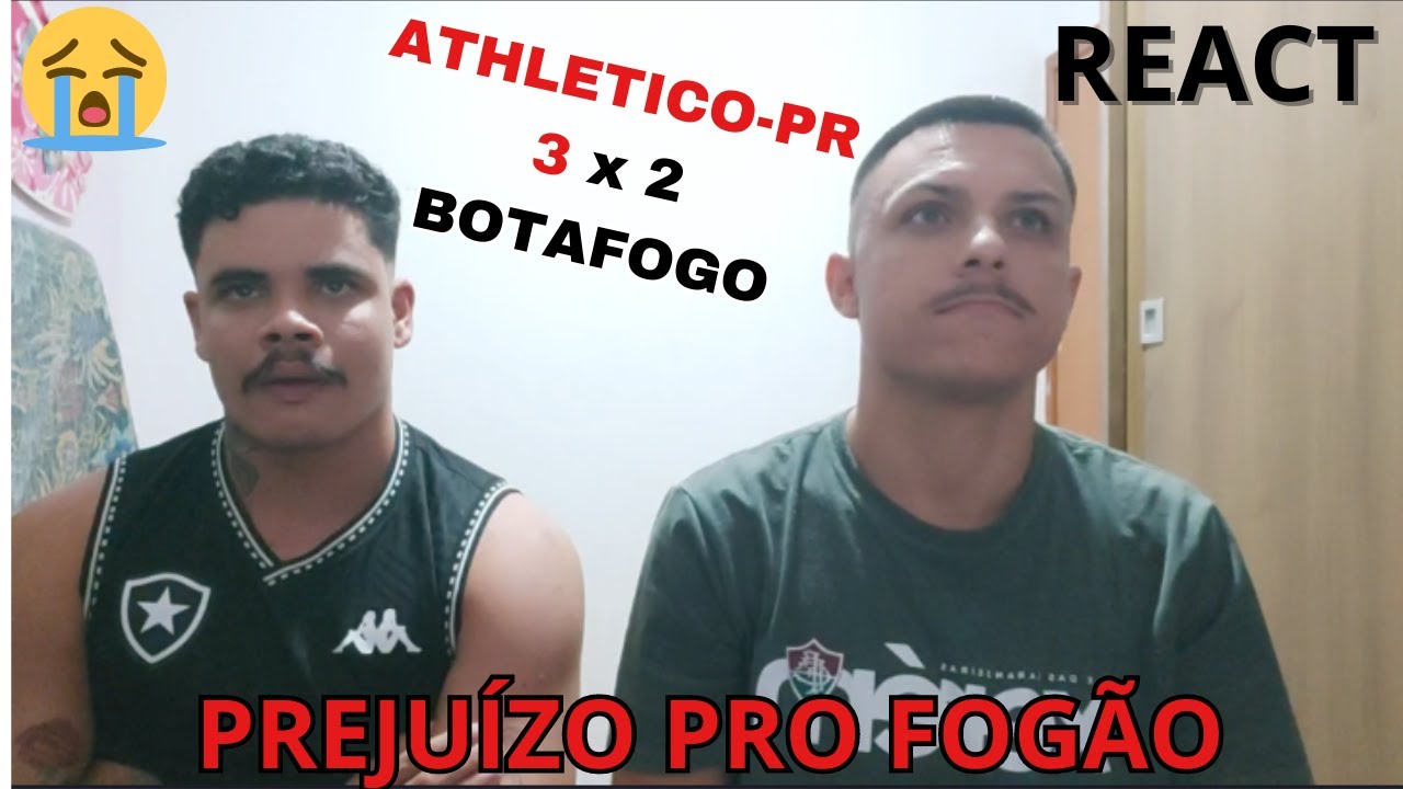 REACT ATHLETICO-PR 3 X 2 BOTAFOGO | PREJU&Iacute;ZO PRO FOG&Atilde;O