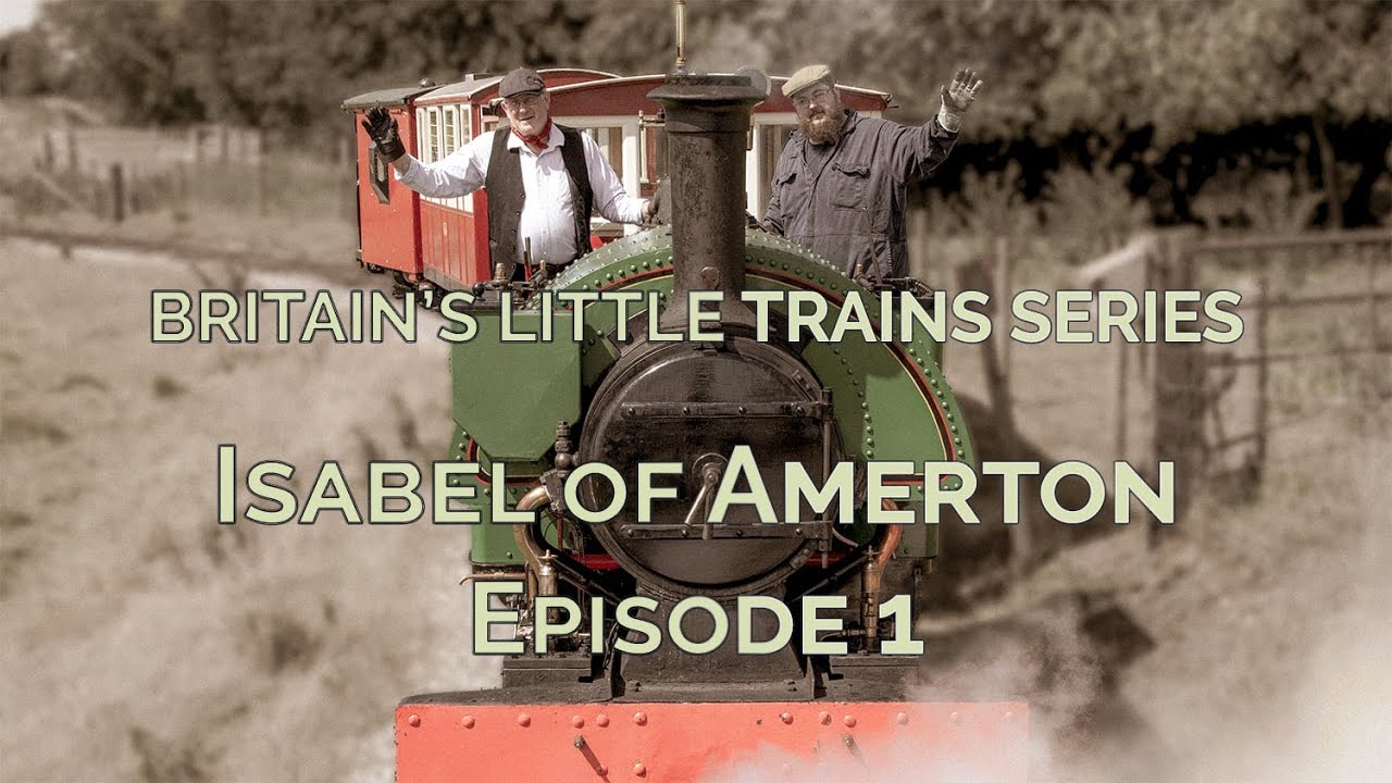 Britain's Little Trains Series Isabel of Amerton Episode 1