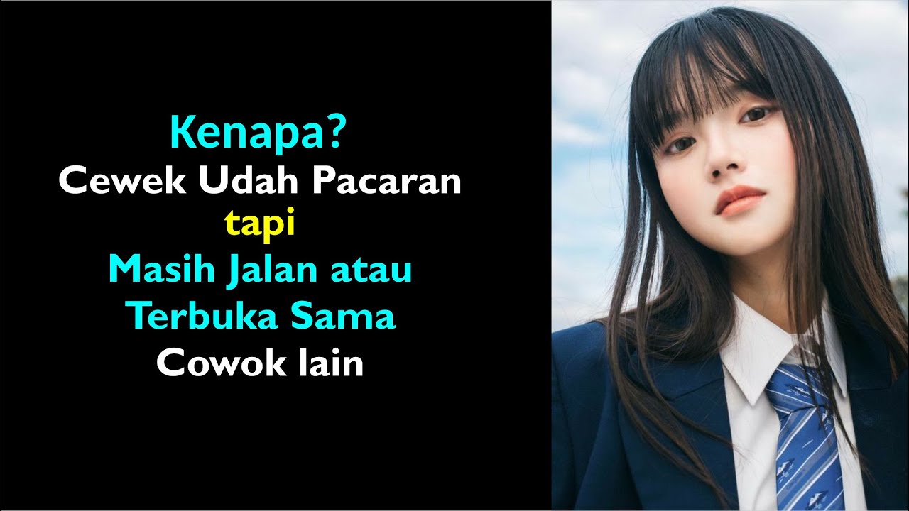 Kenapa Cewek Udah Pacaran Tapi Masih Jalan atau Terbuka sama cowok lain ?????