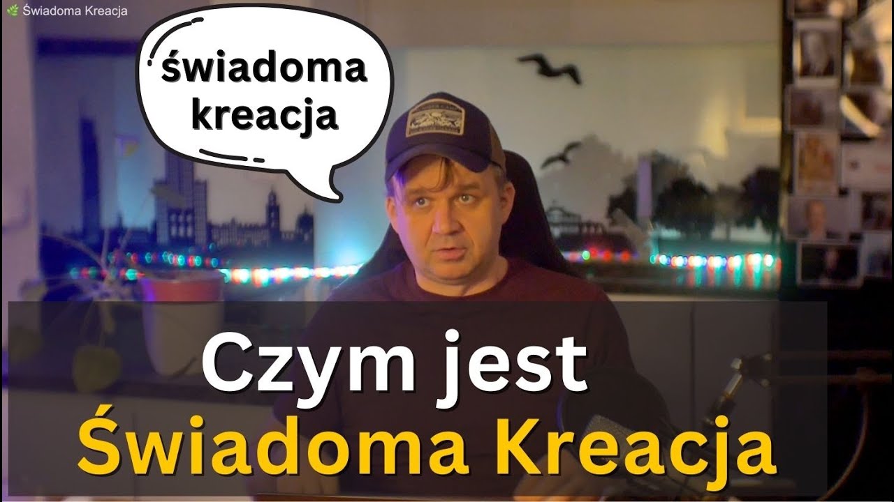 Świadoma Kreacja - czym jest...?