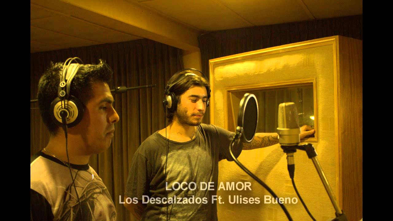 Los Descalzados Ft. Ulises Bueno - Loco de amor