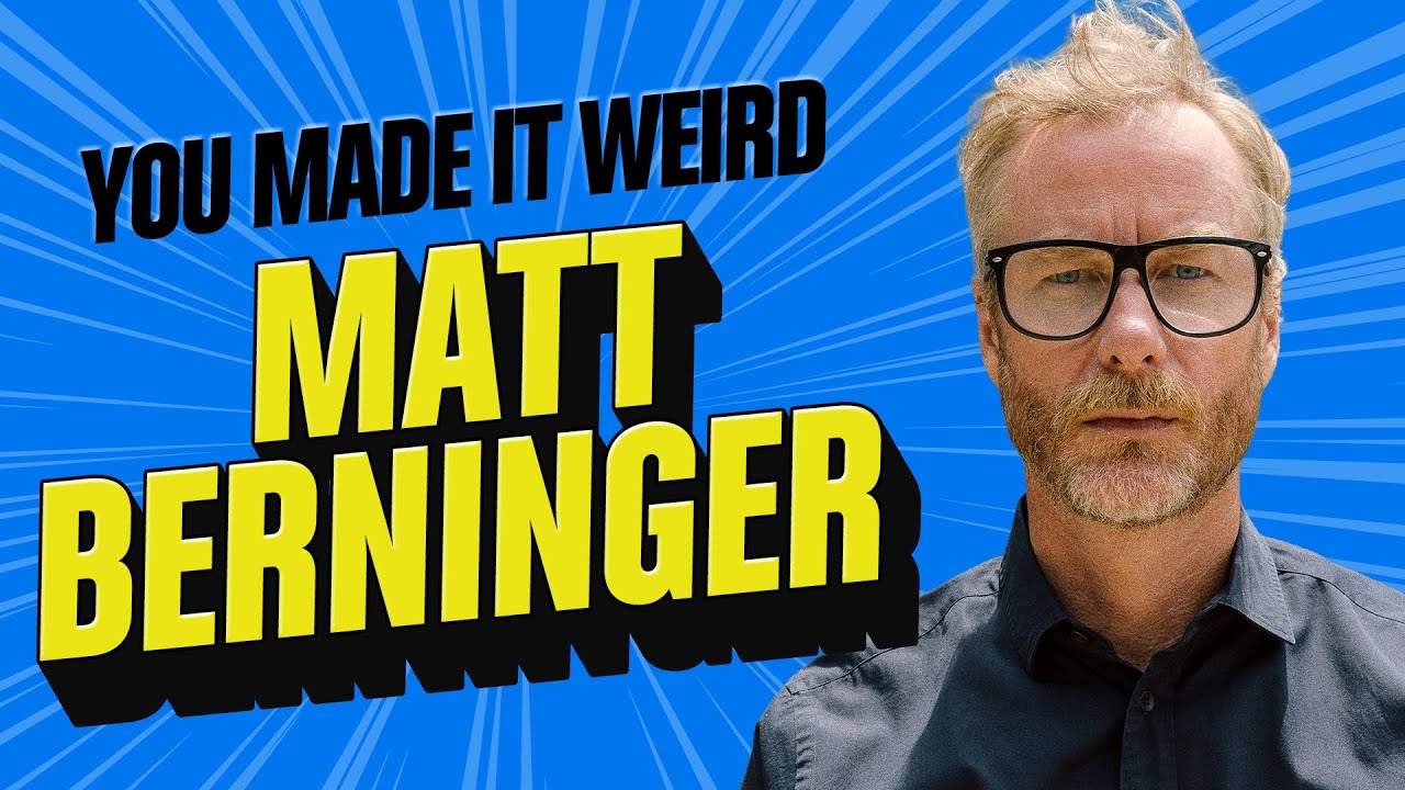 The National’s Matt Berninger: Get Sunk | You Made It Weird
