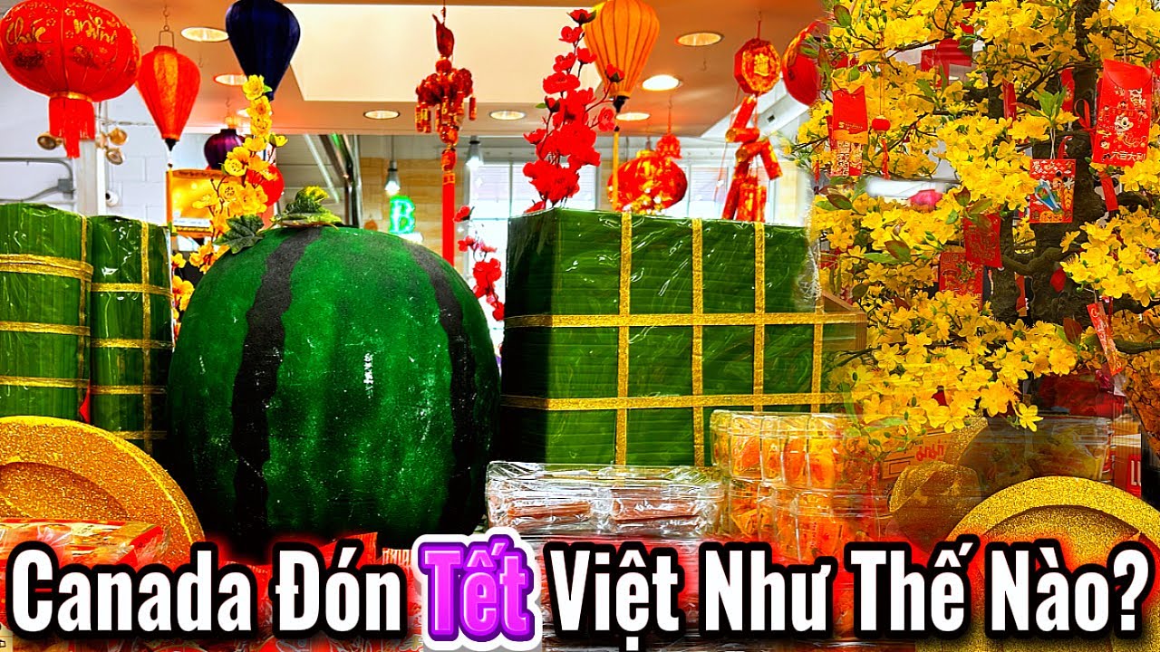 Người Việt Ở Canada Chuẩn Bị Đón Tết Như Thế Nào ?