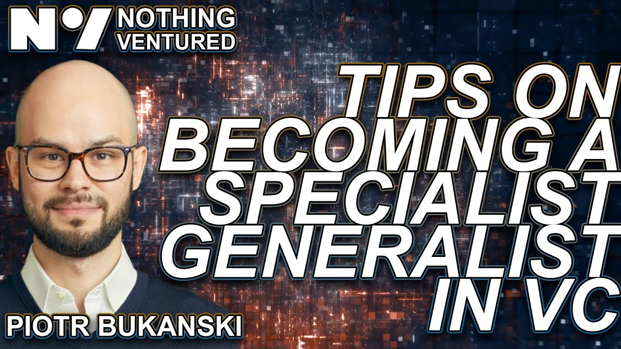 Piotr Bukanski: Tips on becoming a specialist generalist in VC