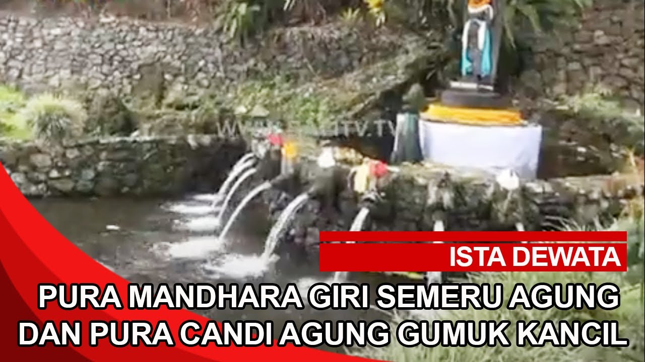 ISTA DEWATA  - PURA MANDHARA GIRI SEMERU AGUNG DAN PURA CANDI AGUNG GUMUK KANCIL