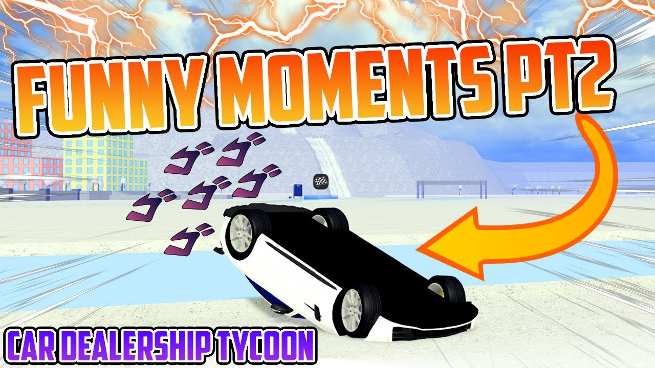 Car Dealership Tycoon FUNNY MOMENTS! #2 | Car Dealership Tycoon | Roblox