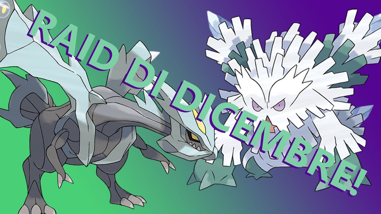 I RAID DI DICEMBRE! MEGAABOMASNOW E KYUREM!
