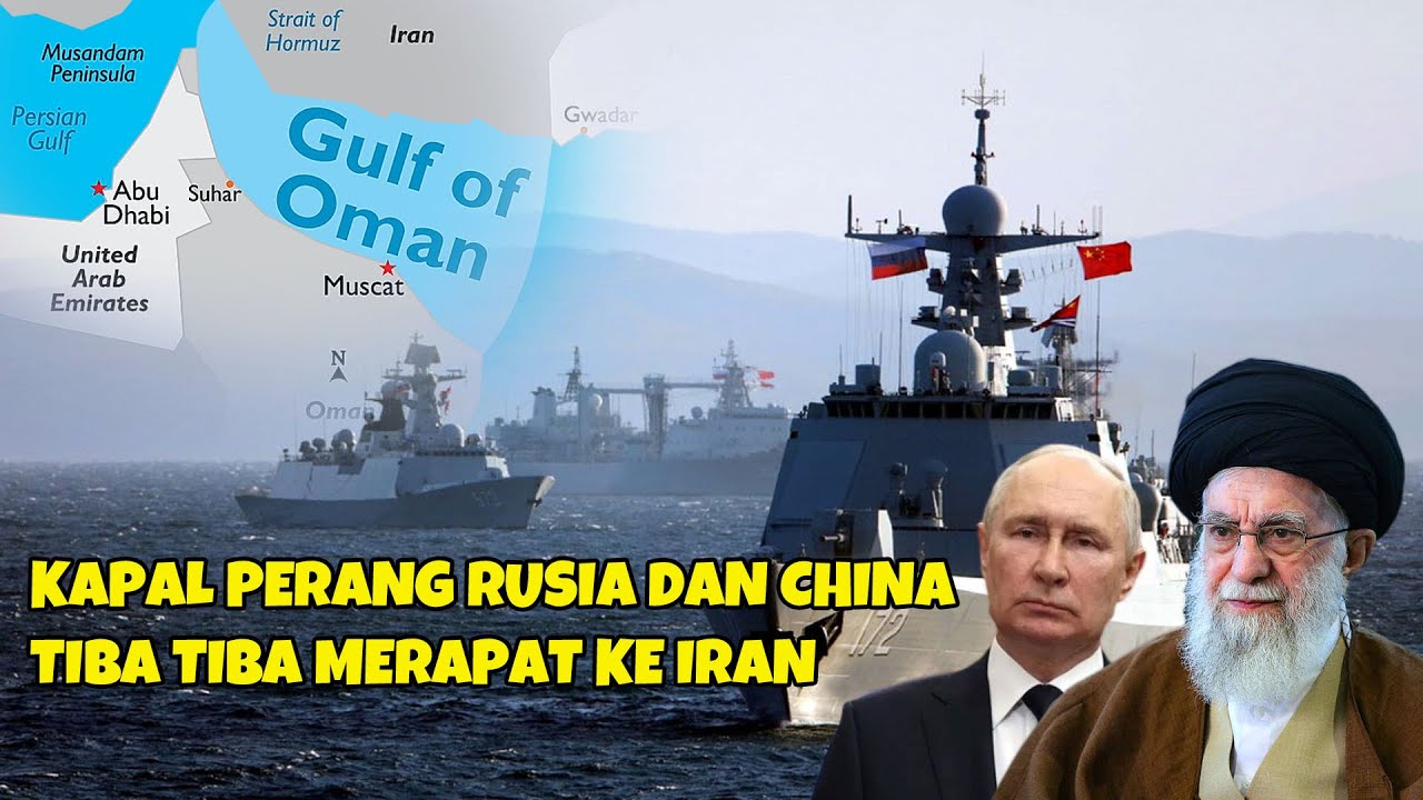 RUSIA DAN CHINA TIBA TIBA KIRIM KAPAL PERANG KE LAUT IRAN