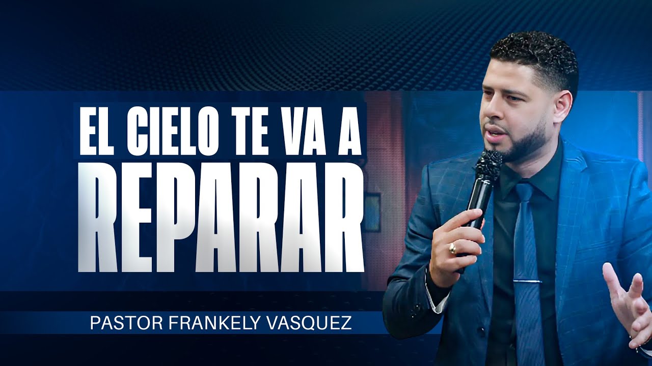El cielo te va a reparar.► Pastor Frankely Vásquez