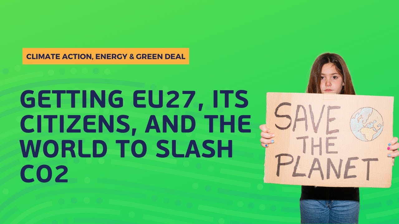 Fit for 55: Getting EU27, its citizens, and the world to slash CO2