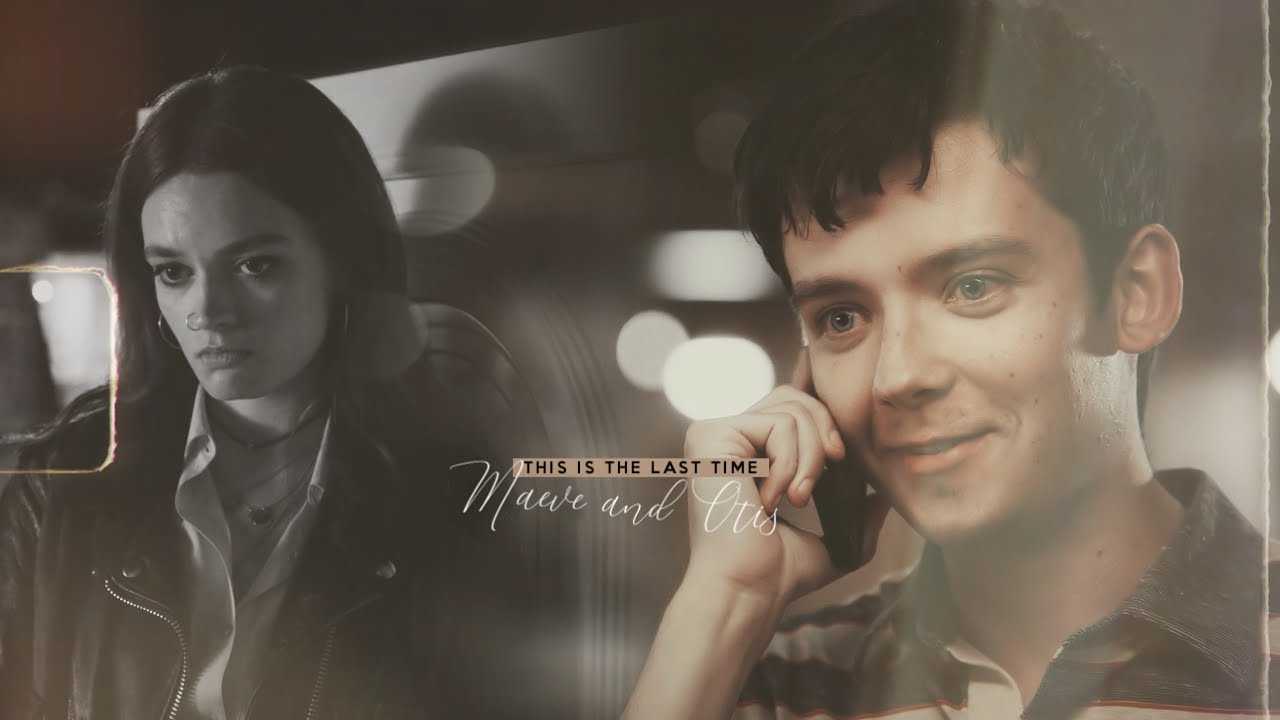 maeve & otis ♦ this is the last time [+s2]