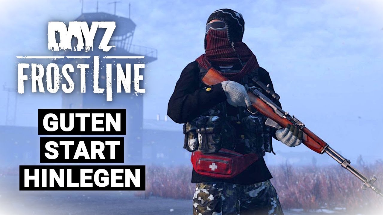So startest du richtig in DayZ FROSTLINE - die erste Spielstunde meistern