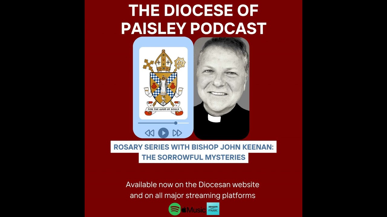 Rosary series with Bishop John Keenan: The Sorrowful Mysteries