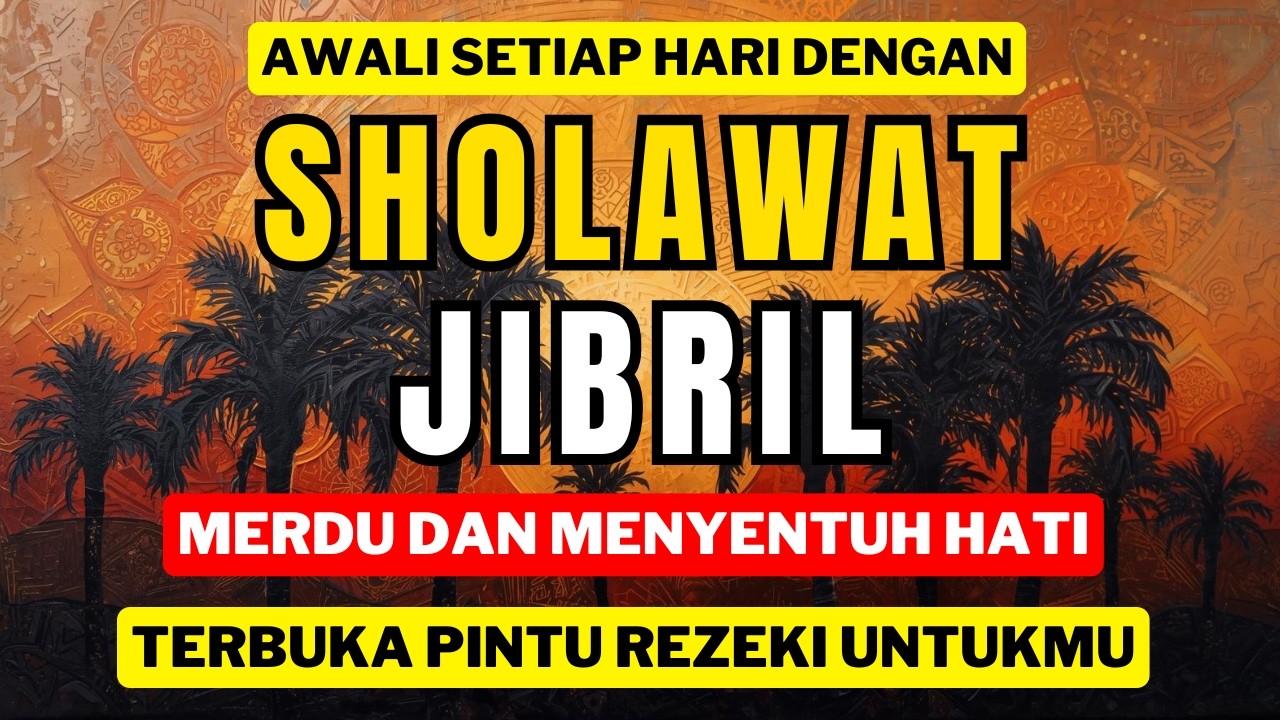 SHOLAWAT JIBRIL FULL MERDU – SHOLAWAT PENENANG HATI PALING POPULER