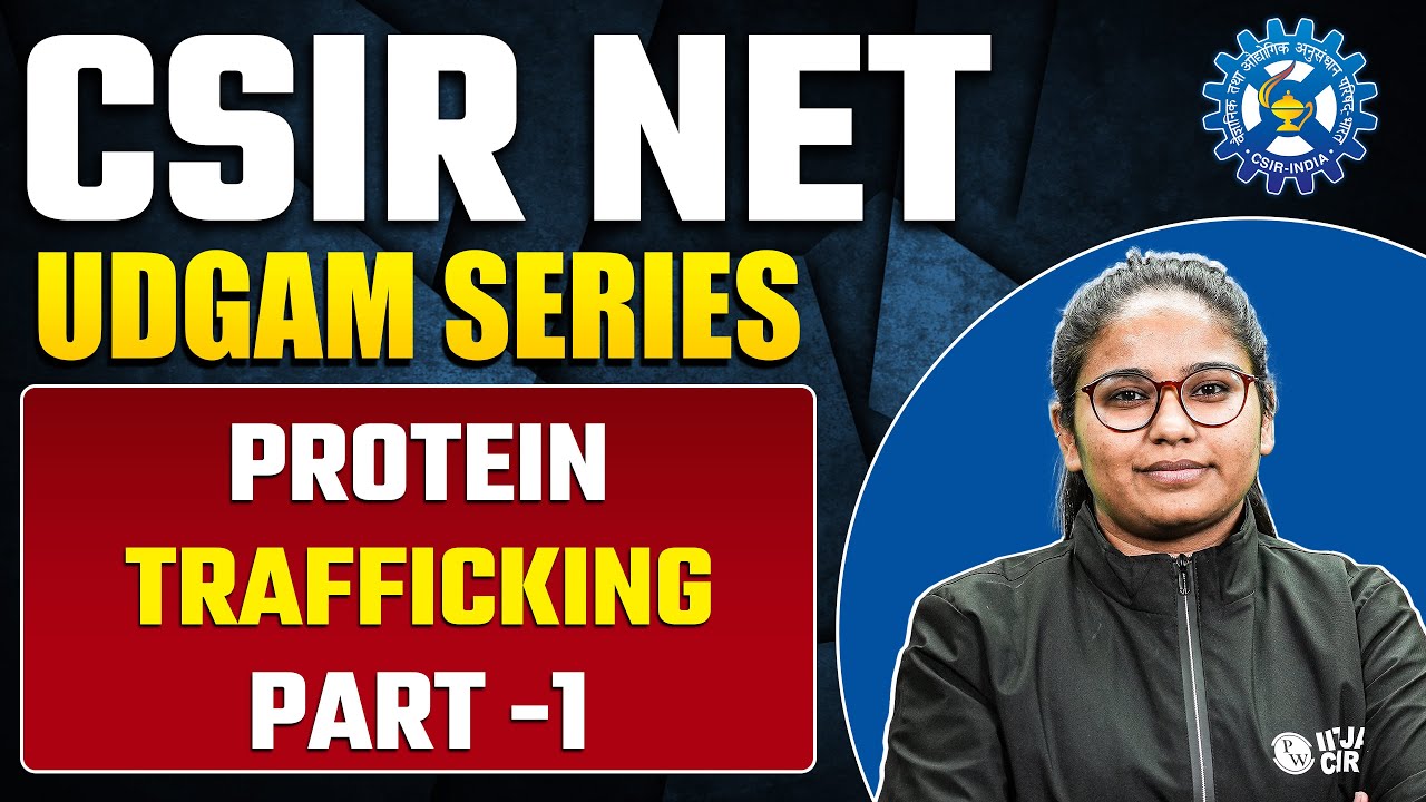 Protein Trafficking Part -1 | Life Science | CSIR NET 2023