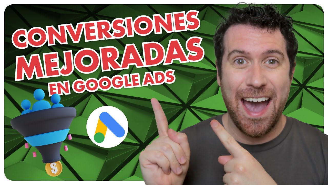 Cómo Configurar Conversiones Mejoradas en Google Ads Paso a Paso
