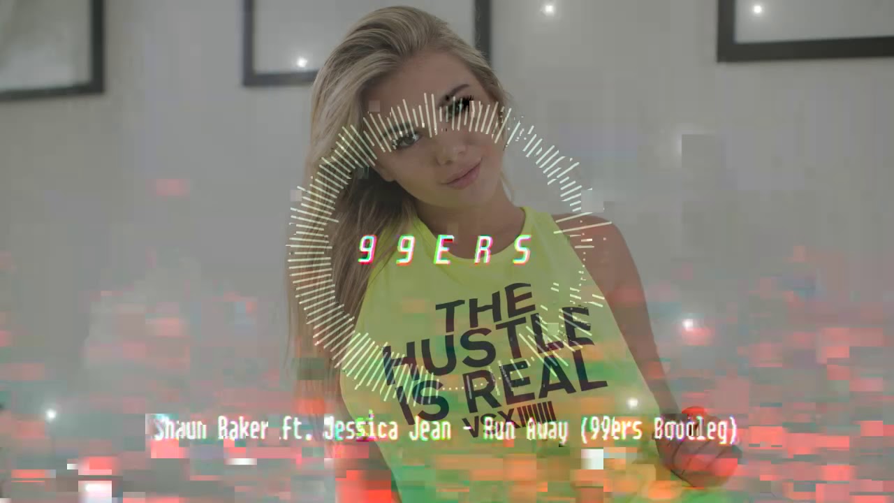 Shaun Baker ft. Jessica Jean - Run Away (99ers Bootleg)