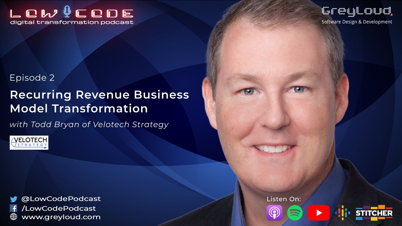 Low Code Digital Transformation Podcast Ep 2 &ndash; Recurring Revenue Business Model Transformation
