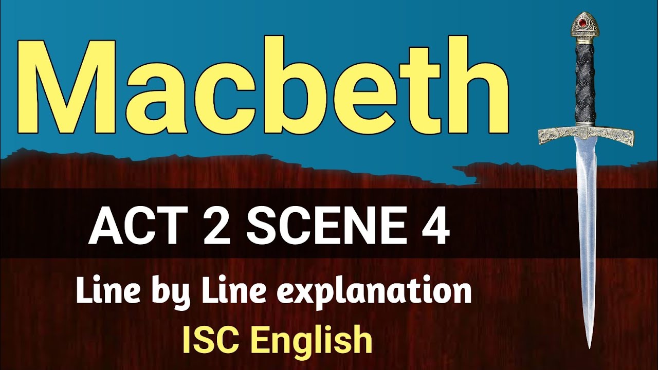 Macbeth : Act 2 Scene 4 | English For All | ISC | line by line explanation | analysis | class 11