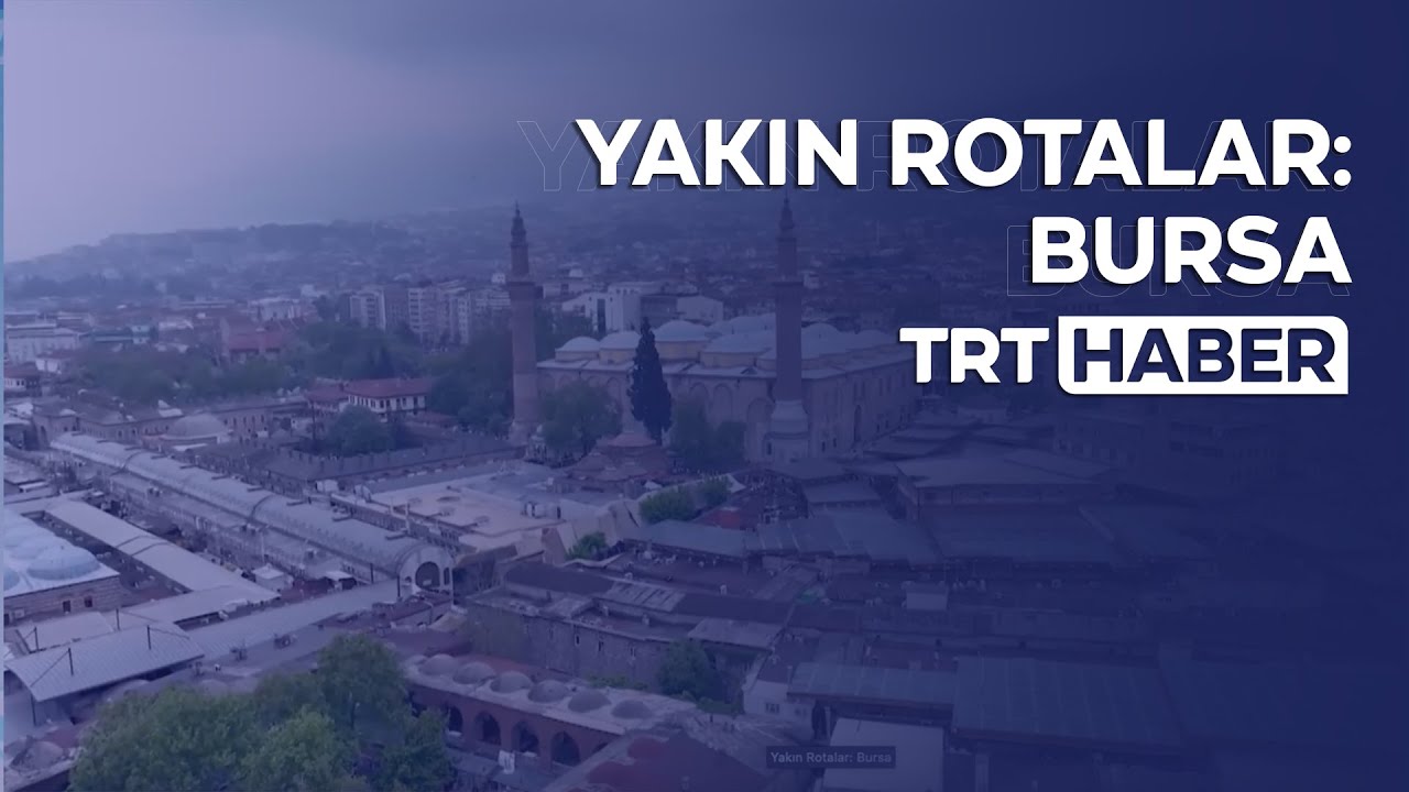Yakın Rotalar: Bursa