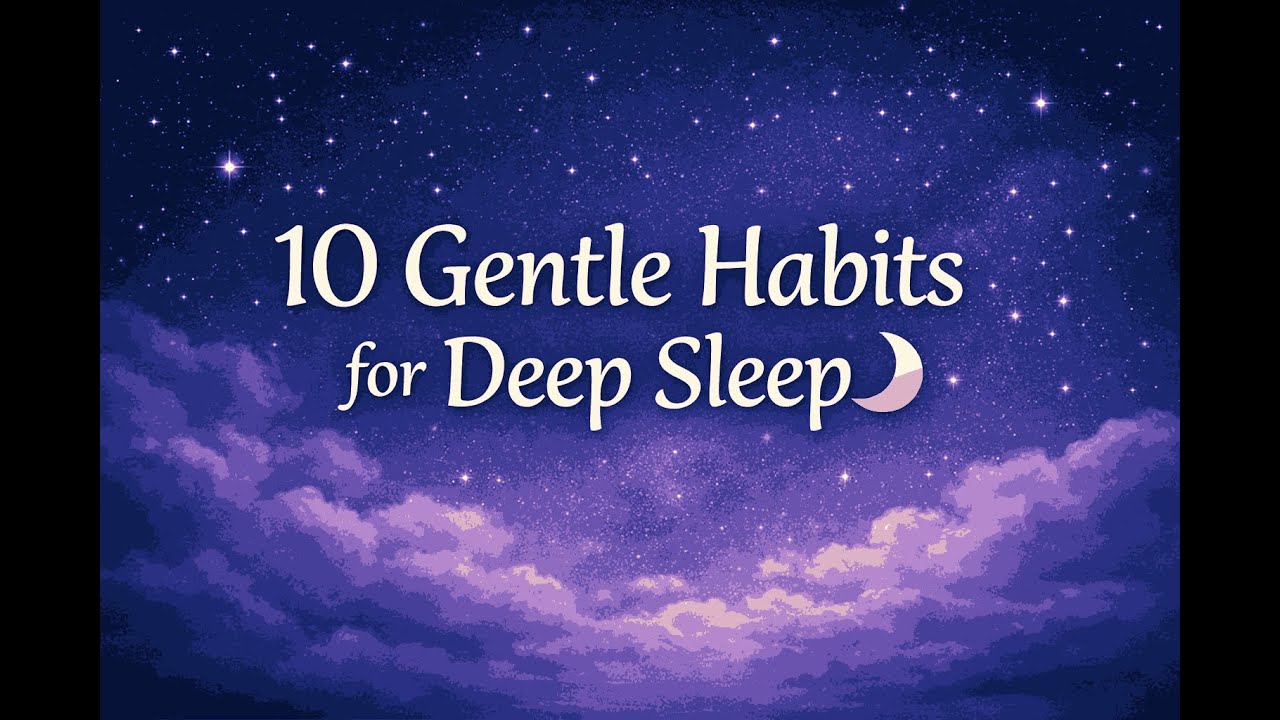 10 Gentle Habits for Deep Sleep | Calm Bedtime Reading 🌙 6min