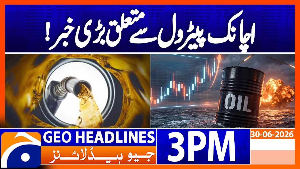 Big News for Global Oil Markets | Geo News 3PM Headlines 30 June 2026