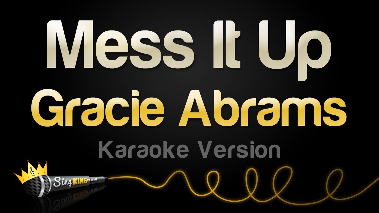 Gracie Abrams - Mess It Up (Karaoke Version)